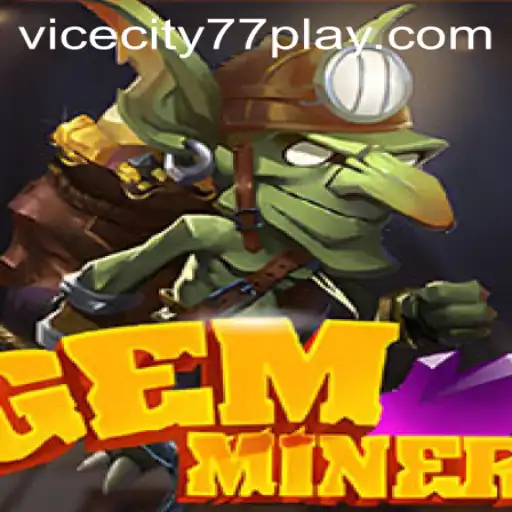 Exploring the Dazzling World of GemMiner: Uncover Treasures in ViceCity77